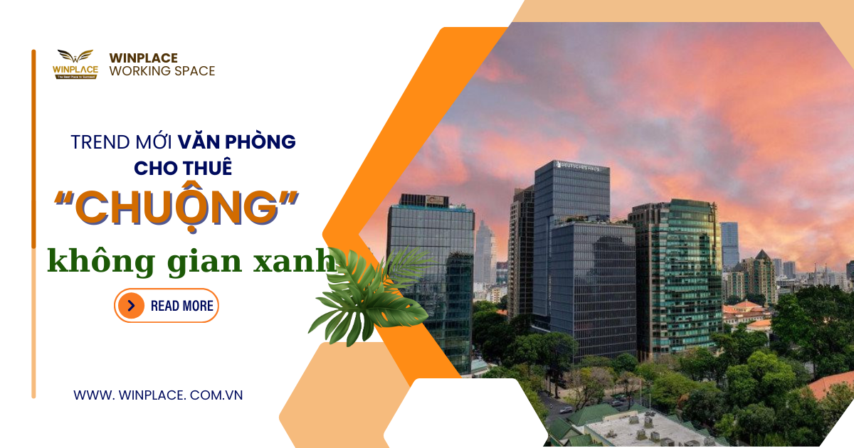 Trend mới văn phòng cho thuê: “ưa chuộng” không gian xanh