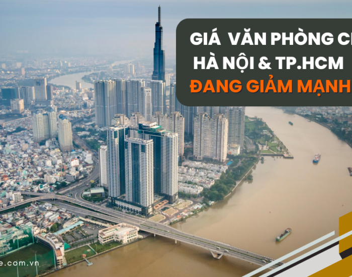 Giá văn phòng cho thuê tại TP.HCM và Hà Nội đang đồng loạt giảm mạnh