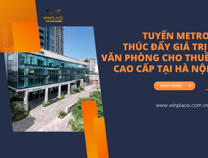 Tuyến Metro mới thúc đẩy giá trị văn phòng cho thuê cao cấp tại Hà Nội